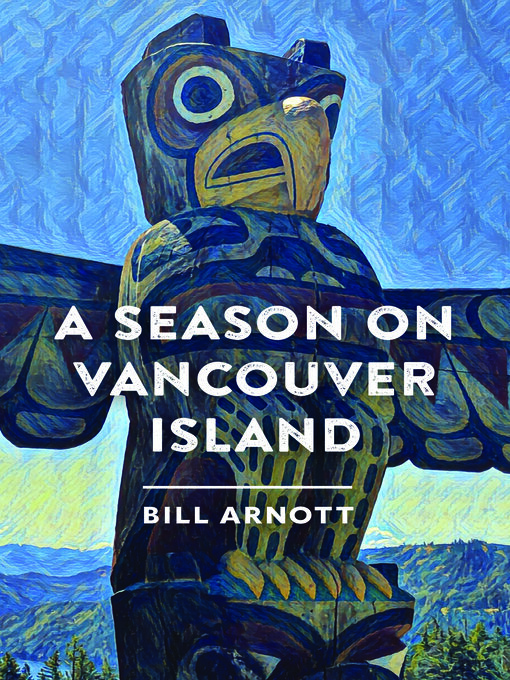 Title details for A Season on Vancouver Island by Bill Arnott - Wait list